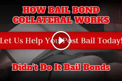 How Bail Bond Collateral Works