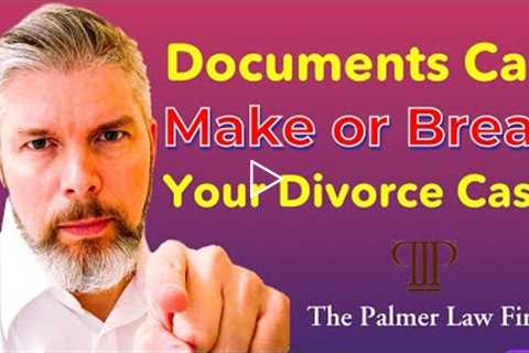 HOW DOCUMENTS CAN MAKE OR BREAK YOUR DIVORCE CASE | Houston Divorce Attorney