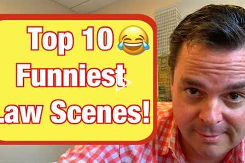 Top Ten Funniest Law Scenes!