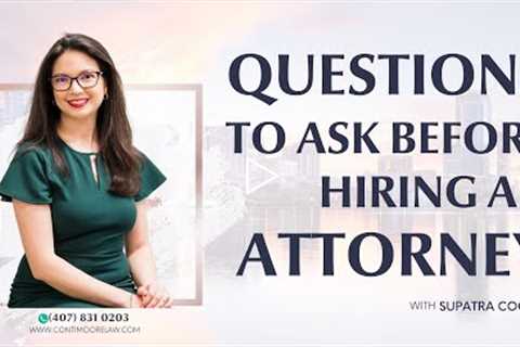 Questions To Ask Before Hiring A Lawyer | Family Law Attorney Tips