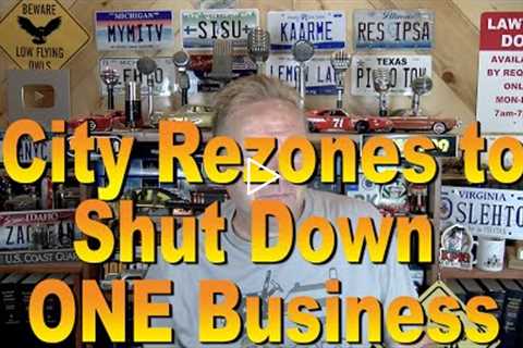 City Rezones to Shut Down ONE Business