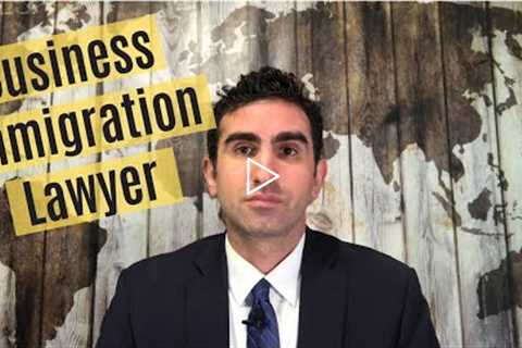 What Does a Business Immigration Lawyer Do?