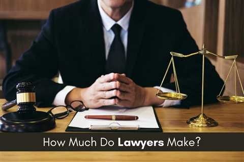 How Much Salary Does a Lawyer Make?