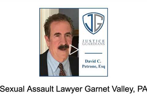 Sexual Assault Lawyer Garnet Valley, PA - Justice Guardians