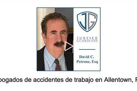 Abogados de accidentes de trabajo en Allentown, PA - Justice Guardians