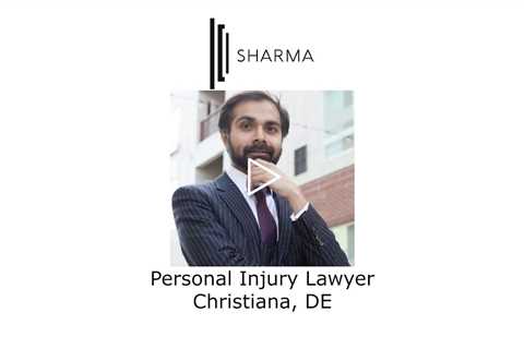 Personal Injury Lawyer Christiana, DE - The Sharma Law Firm