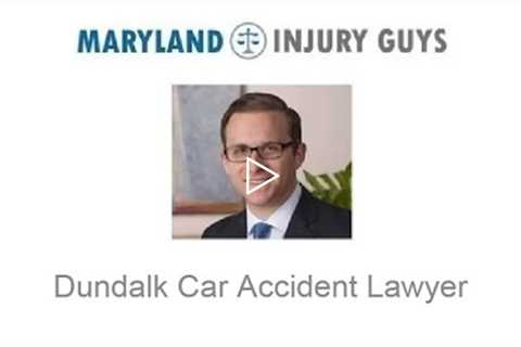 Dundalk car accident lawyer   Maryland Injury Guys