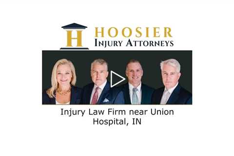 Injury Law Firm near Union Hospital, IN - Hoosier Injury Attorneys