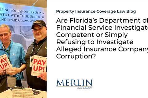 Are Florida’s Department of Financial Service Investigators Competent or Simply Refusing to..