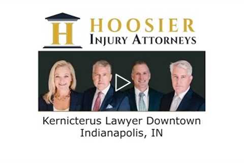 Kernicterus Lawyer Downtown Indianapolis, IN - Hoosier Injury Attorneys