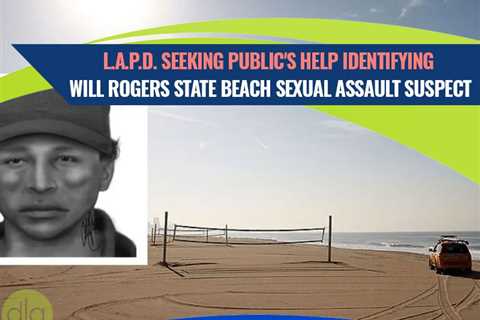 Police Searching for Will Rogers State Beach Sexual Assault Suspect