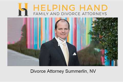 Divorce Attorney Summerlin, NV - Helping Hand Family & Divorce Attorneys