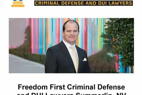 Freedom First Criminal Defense and DUI Lawyers Summerlin, NV