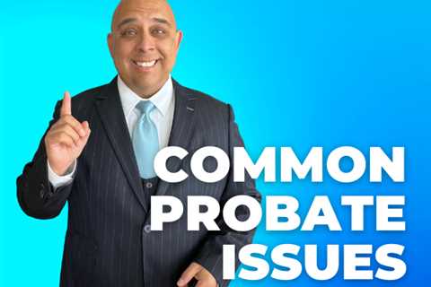 Lawton Oklahoma Probate Attorney - Common Probate Issues