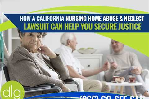 How to File a California Nursing Home Abuse & Neglect Lawsuit for Damages