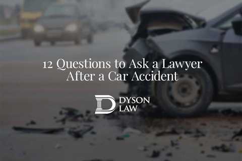 12 Questions to Ask a Lawyer After a Car Accident