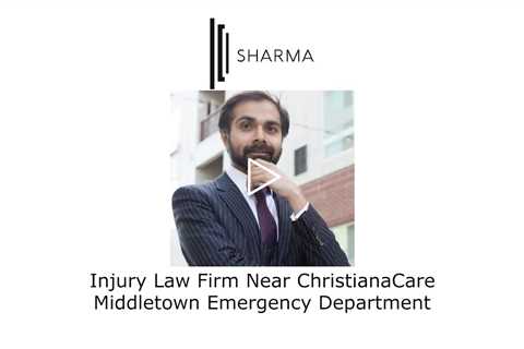 Injury Law Firm Near ChristianaCare Middletown Emergency Department - The Sharma Law Firm