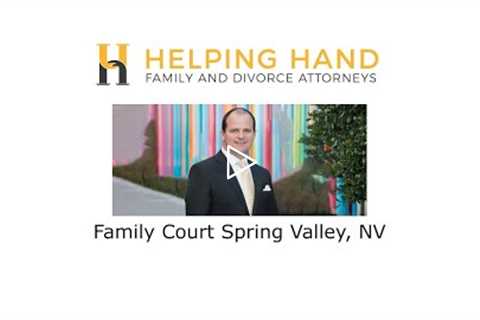 Family Court Spring Valley, NV - Helping Hand Family and Divorce Attorneys