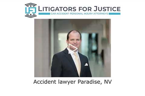 Accident Lawyer Paradise, NV - Litigators for Justice Car Accident Personal Injury Attorneys