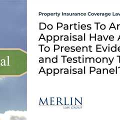 Do Parties To An Appraisal Have A Right To Present Evidence and Testimony To The Appraisal Panel?