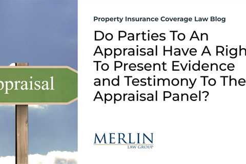 Do Parties To An Appraisal Have A Right To Present Evidence and Testimony To The Appraisal Panel?