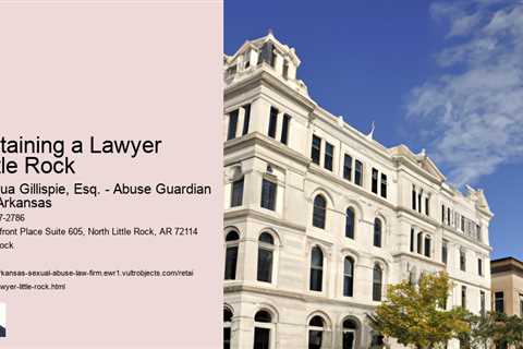 Retaining a Lawyer Little Rock