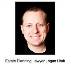 Estate Planning Lawyer Logan Utah