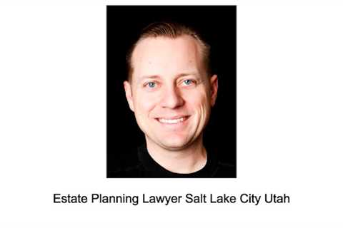 Estate Planning Lawyer Salt Lake City Utah