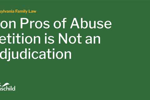 Non Pros of Abuse Petition is Not an Adjudication