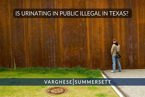 Is Public Urination Illegal in Texas? [2023]