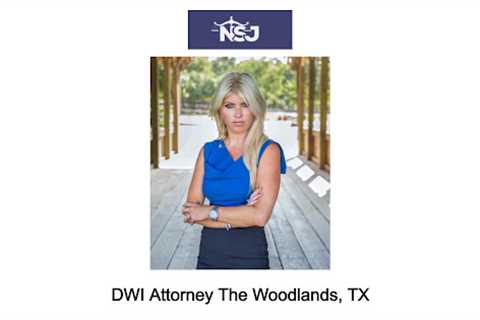 DWI Attorney The Woodlands, TX