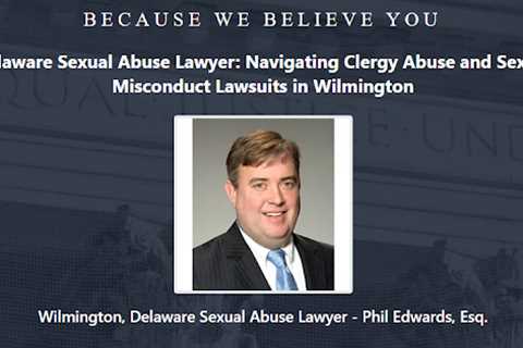 Clergy Abuse Lawyer Phil Edwards Wilmington, DE - Abuse Guardian