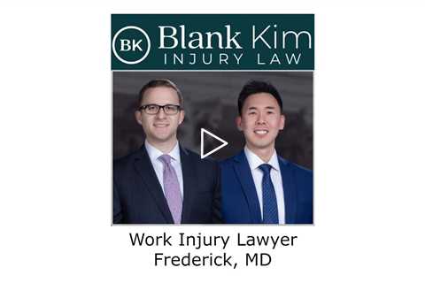 Work Injury Lawyer Frederick, MD - Blank Kim Injury Law