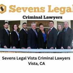 Sevens Legal Vista Criminal Lawyers Vista, CA