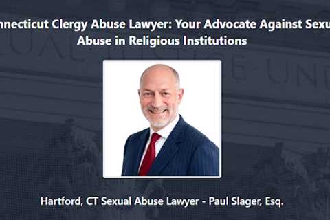 Clergy Abuse Lawyer Paul Slager Hartford, CT - Abuse Guardian