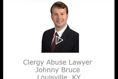 Clergy Abuse Lawyer Johnny Bruce Louisville, KY