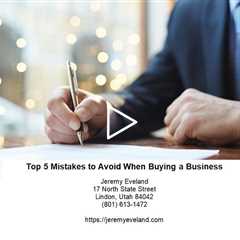 Top 5 Mistakes to Avoid When Buying a Business - Jeremy Eveland Utah Attorney
