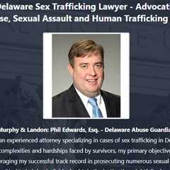 Sex Trafficking Lawyer Phil Edwards Delaware