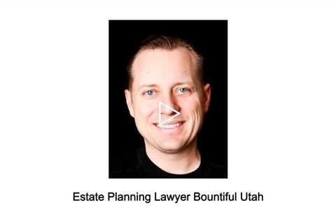 Estate Planning Lawyer Bountiful Utah - Jeremy Eveland - (801) 613-1472