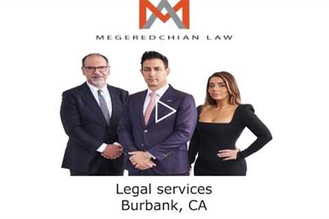 Legal services Burbank, CA - Megeredchian Law