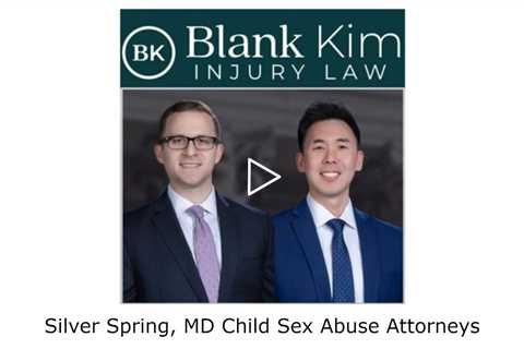 Silver Spring, MD Child Sex Abuse Attorneys - Blank Kim Injury Law