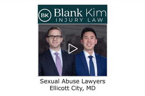 Sexual Abuse Lawyers Ellicott City, MD - Blank Kim Injury Law