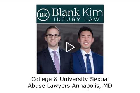 College & University Sexual Abuse Lawyers Annapolis, MD - Blank Kim Injury Law