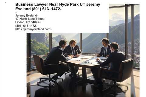 Business Lawyer Near Hyde Park UT Jeremy Eveland (801) 613–1472