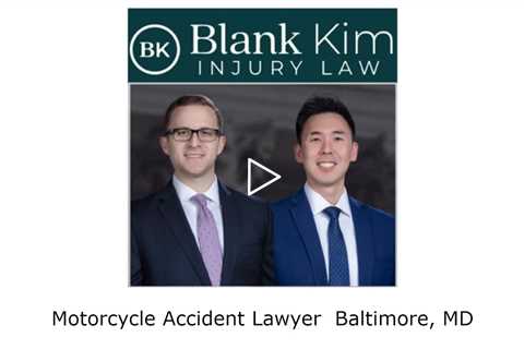 Motorcycle Accident Lawyer  Baltimore, MD - Blank Kim Injury Law