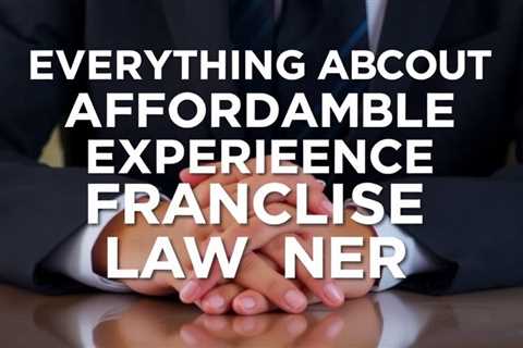 Everything About Affordable Experienced Franchise Attorney In Utah