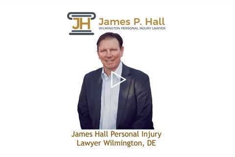 James Hall Personal Injury Lawyer Wilmington, DE