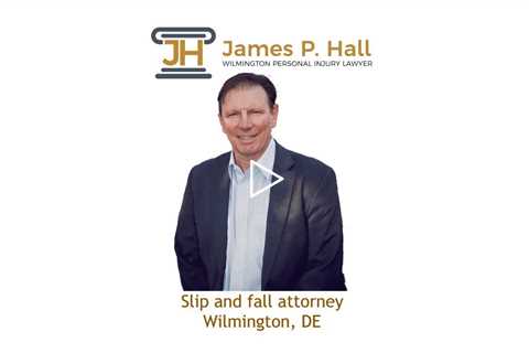 Slip and fall attorney Wilmington, DE - James Hall Personal Injury Lawyer Wilmington