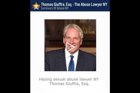 Hazing sexual abuse lawyer NY   Thomas Giuffra, Esq.
