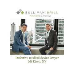 Defective medical device lawyer Mt Kisco, NY - Sullivan Brill Personal Injury Attorneys